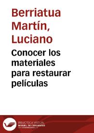 Conocer los materiales para restaurar películas / Luciano Berriatua | Biblioteca Virtual Miguel de Cervantes