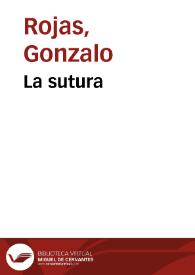 La sutura / Gonzalo Rojas | Biblioteca Virtual Miguel de Cervantes