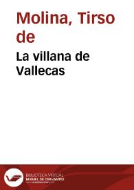La villana de Vallecas / Tirso de Molina; edición de S. Eiroa | Biblioteca Virtual Miguel de Cervantes