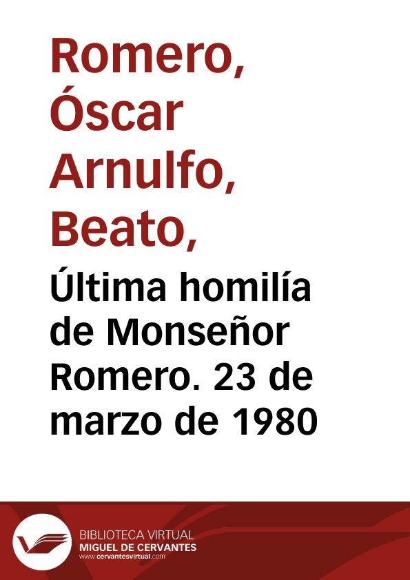 Última homilía de Monseñor Romero. 23 de marzo de 1980 | Biblioteca Virtual Miguel de Cervantes