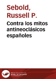 Contra los mitos antineoclásicos españoles / Russell P. Sebold | Biblioteca Virtual Miguel de Cervantes