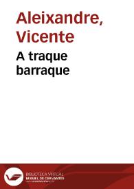 A traque barraque / Vicente Aleixandre | Biblioteca Virtual Miguel de Cervantes