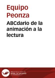 ABCdario de la animación a la lectura / Equipo Peonza | Biblioteca Virtual Miguel de Cervantes