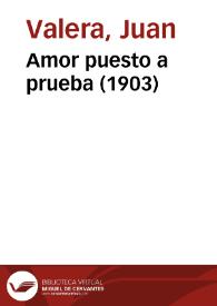 Amor puesto a prueba / Juan Valera | Biblioteca Virtual Miguel de Cervantes