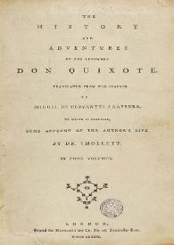 The history and adventures of the renowned Don Quixote / translated from the spanish Cervantes Saavedra; to which is prefixed,  Some account of the author's life by Dr. Smollett | Biblioteca Virtual Miguel de Cervantes