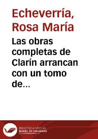 Más información sobre Las obras completas de Clarín arrancan con un tomo de sus textos periodísticos / Rosa María Echeverría