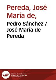 Pedro Sánchez / J. M. de Pereda | Biblioteca Virtual Miguel de Cervantes