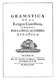Gramática de la Lengua Castellana / compuesta por la Real Academia Española | Biblioteca Virtual Miguel de Cervantes