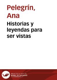Historias y leyendas para ser vistas / Ana Pelegrín
