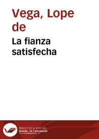 La fianza satisfecha / de Lope de Vega Carpio | Biblioteca Virtual Miguel de Cervantes