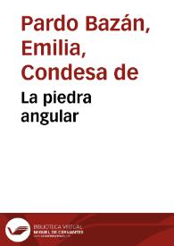 La piedra angular / Emilia Pardo Bazán | Biblioteca Virtual Miguel de Cervantes
