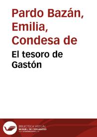 El tesoro de Gastón : novela / Emilia Pardo Bazán | Biblioteca Virtual Miguel de Cervantes