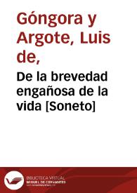 De la brevedad engañosa de la vida [Soneto] / Luis de Góngora y Argote | Biblioteca Virtual Miguel de Cervantes
