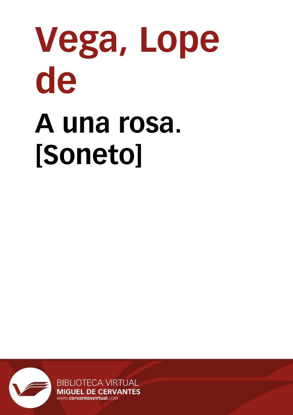 A una rosa. [Soneto] | Biblioteca Virtual Miguel de Cervantes