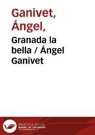 Granada la bella / Ángel Ganivet | Biblioteca Virtual Miguel de Cervantes