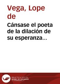Cánsase el poeta de la dilación de su esperanza [Soneto] | Biblioteca Virtual Miguel de Cervantes