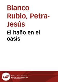 El baño en el oasis / Petra-Jesús Blanco Rubio | Biblioteca Virtual Miguel de Cervantes