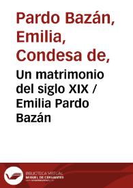 Un matrimonio del siglo XIX / Emilia Pardo Bazán | Biblioteca Virtual Miguel de Cervantes