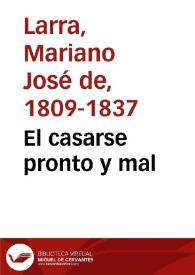 El casarse pronto y mal / Mariano José de Larra | Biblioteca Virtual Miguel de Cervantes