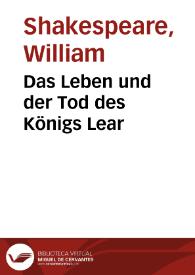 Das Leben und der Tod des Königs Lear / William Shakespeare; Christoph Martin Wieland | Biblioteca Virtual Miguel de Cervantes