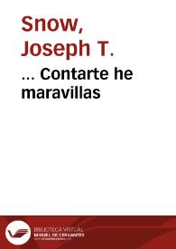... Contarte he maravillas / Joseph T. Snow | Biblioteca Virtual Miguel de Cervantes