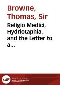 Religio Medici, Hydriotaphia, and the Letter to a Friend / Thomas Browne | Biblioteca Virtual Miguel de Cervantes