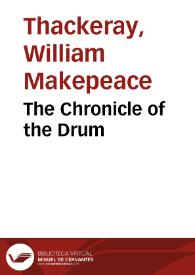 The Chronicle of the Drum / William Makepeace Thackeray | Biblioteca Virtual Miguel de Cervantes