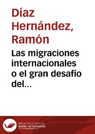 Las migraciones internacionales o el gran desafío del siglo XXI / Ramón Díaz Hernández | Biblioteca Virtual Miguel de Cervantes