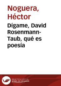 Dígame, David Rosenmann-Taub, qué es poesía / Héctor Noguera | Biblioteca Virtual Miguel de Cervantes