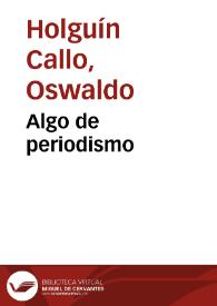 Algo de periodismo / Oswaldo Holguín Callo | Biblioteca Virtual Miguel de Cervantes