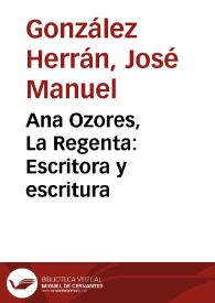 Más información sobre Ana Ozores, La Regenta: Escritora y escritura / José Manuel González Herrán