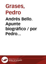 Andrés Bello. Apunte biográfico / por Pedro Grases | Biblioteca Virtual Miguel de Cervantes