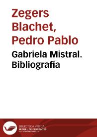 Gabriela Mistral. Bibliografía | Biblioteca Virtual Miguel de Cervantes