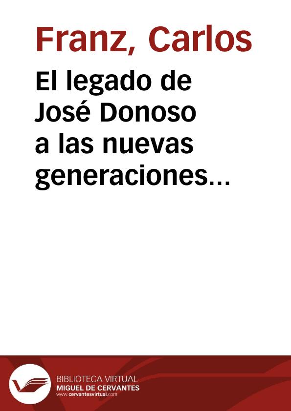 El legado de José Donoso a las nuevas generaciones chilenas / por Carlos Franz | Biblioteca Virtual Miguel de Cervantes