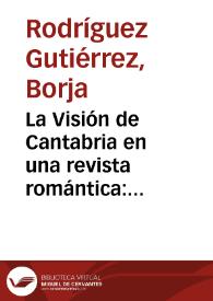 La Visión de Cantabria en una revista romántica: "Semanario Pintoresco Español" (1836-1857) / Borja Rodríguez Gutiérrez | Biblioteca Virtual Miguel de Cervantes