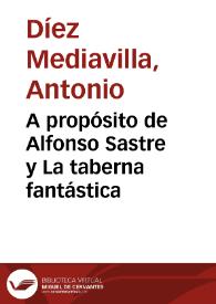 A propósito de Alfonso Sastre y La taberna fantástica / Antonio Díez Mediavilla