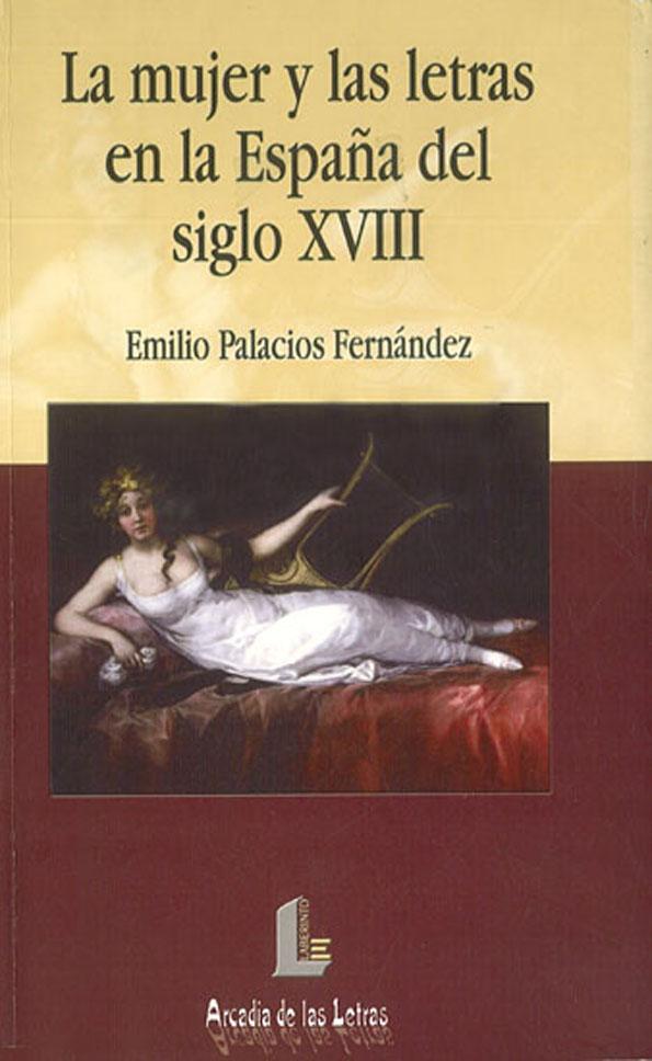 La mujer y las letras en la España del siglo XVIII / Emilio Palacios  Fernández | Biblioteca