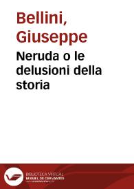 Neruda o le delusioni della storia / Giuseppe Bellini | Biblioteca Virtual Miguel de Cervantes