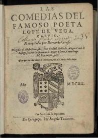Las comedias del famoso poeta Lope de Vega Carpio / recopiladas por Bernardo Grassa | Biblioteca Virtual Miguel de Cervantes