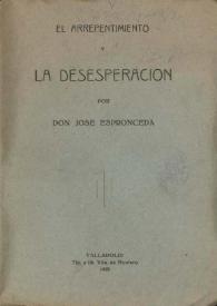 Más información sobre El arrepentimiento y la desesperación / por Don José Espronceda