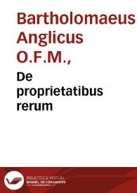 De proprietatibus rerum / Bartholomaeus Anglicus. | Biblioteca Virtual Miguel de Cervantes
