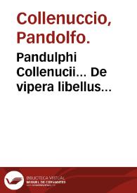 Pandulphi Collenucii... De vipera libellus... | Biblioteca Virtual Miguel de Cervantes