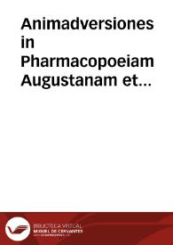 Animadversiones in Pharmacopoeiam Augustanam et annexam ejus Mantissam sive Pharmacopoeia Augustana reformata... | Biblioteca Virtual Miguel de Cervantes