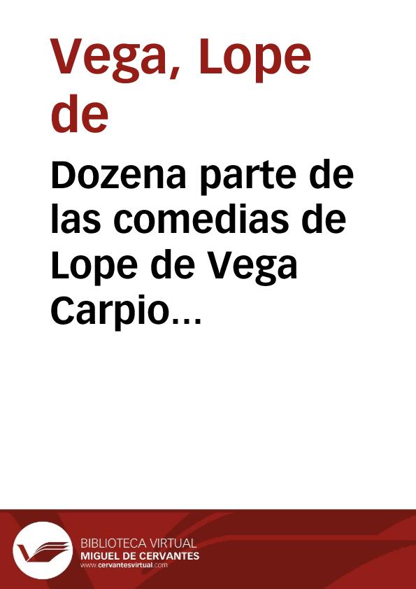 Dozena parte de las comedias de Lope de Vega Carpio... | Biblioteca Virtual Miguel de Cervantes