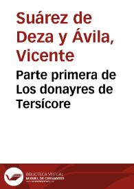 Parte primera de Los donayres de Tersícore / compuesta por Vicente Suarez de Deza y Avila... | Biblioteca Virtual Miguel de Cervantes