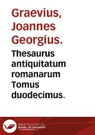 Thesaurus antiquitatum romanarum   Tomus duodecimus. / congestus a Joanne Georgio Graevio ... | Biblioteca Virtual Miguel de Cervantes