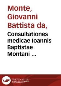 Portada:Consultationes medicae Ioannis Baptistae Montani ... / olim quidem Ioannis Cratonis ... opera atque studio correctae ampliataeq[ue]
