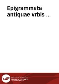 Epigrammata antiquae vrbis ... | Biblioteca Virtual Miguel de Cervantes