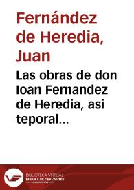 Las obras de don Ioan Fernandez de Heredia, asi teporales [sic], como espirituales ... | Biblioteca Virtual Miguel de Cervantes