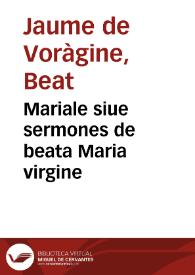 Mariale siue sermones de beata Maria virgine / fratris Jacobi de Voragine archiepiscopi Januensis | Biblioteca Virtual Miguel de Cervantes